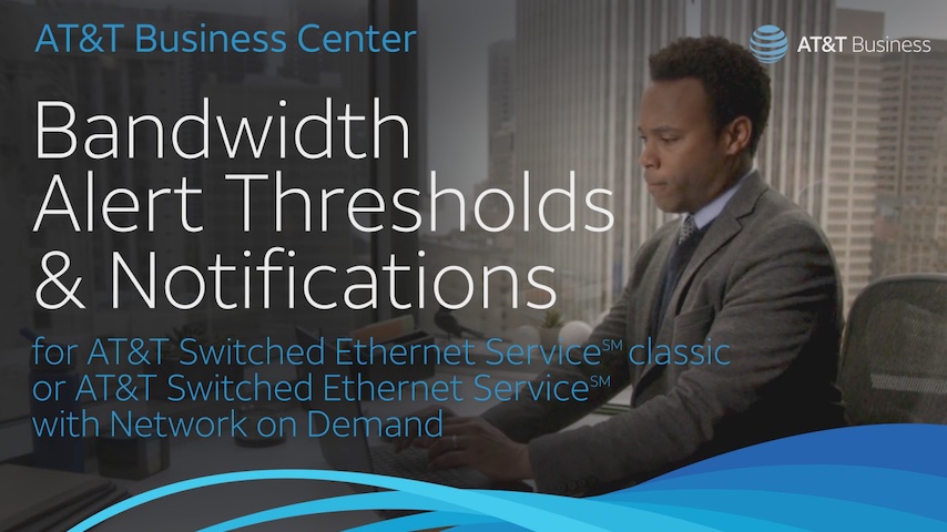 Bandwidth Alert Thresholds & Notifications for AT&T Switched Ethernet and AT&T Switched Ethernet on Demand